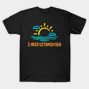 Funny I need vitamin sea T-Shirt